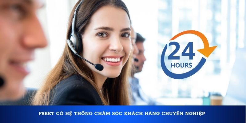 F8bet có hệ thống chăm sóc khách hàng chuyên nghiệp