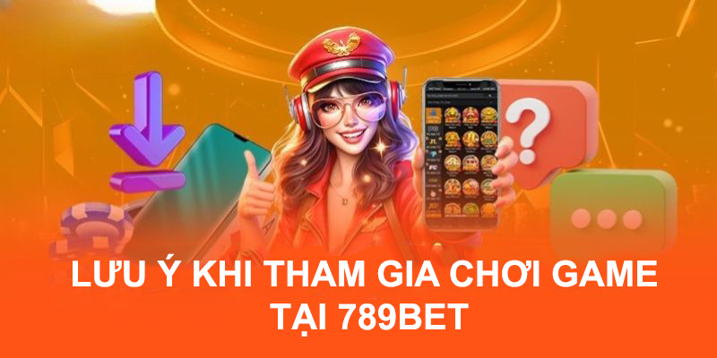 Những lưu ý khi tham gia cược tại 789BET