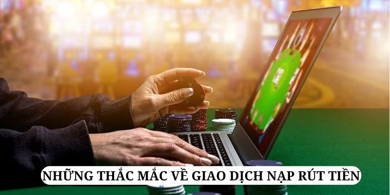 Giao dịch nạp rút luôn đảm bảo sự uy tín và minh bạch